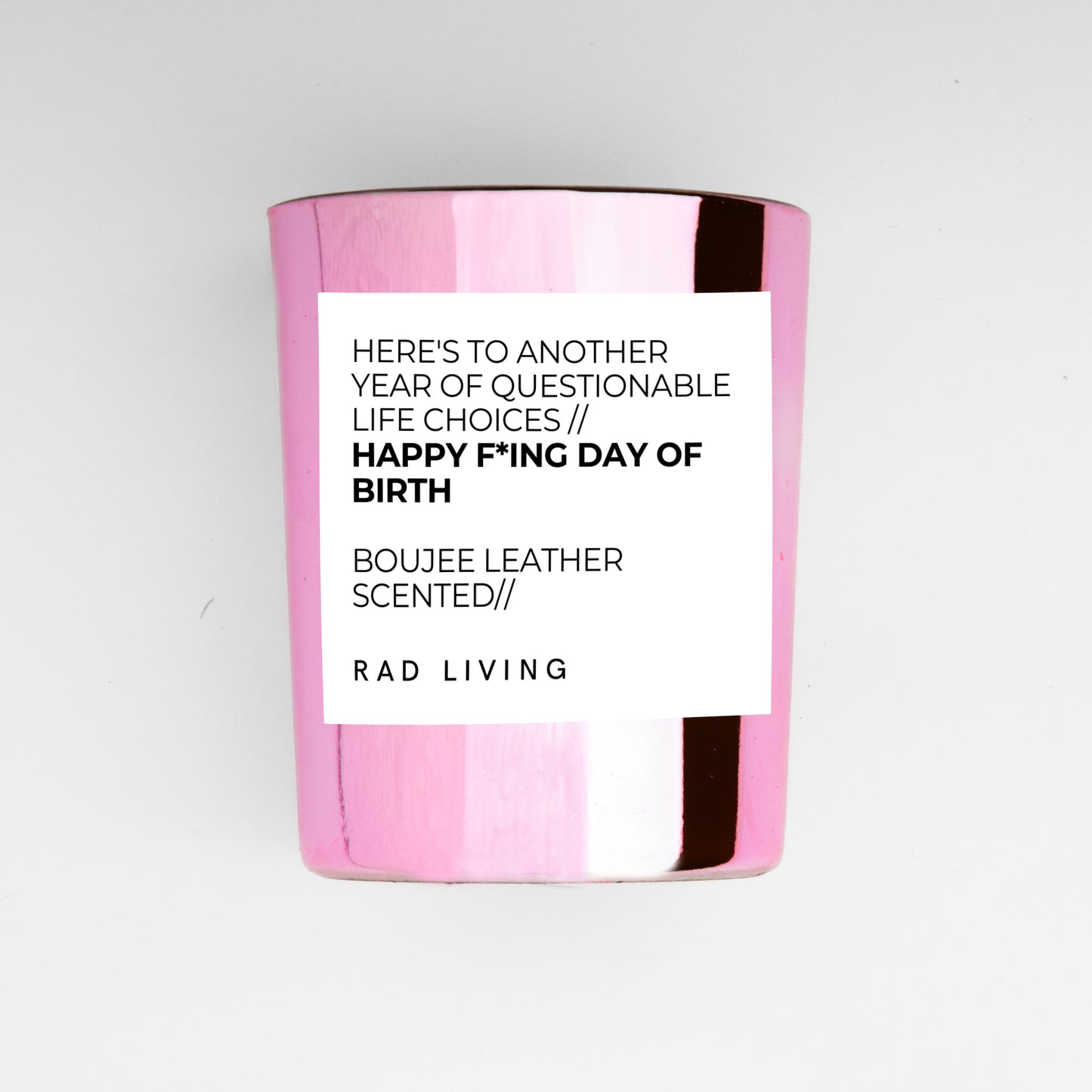 Happy F*ing Day Of Birth - Boujee Leather Scented
