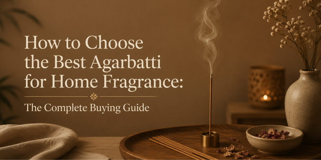 How to Choose the Best Agarbatti for Home Fragrance: The Complete Buying Guide